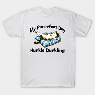 My Purrrfect Day: Hurkle Durkling lazy cat in bed design T-Shirt